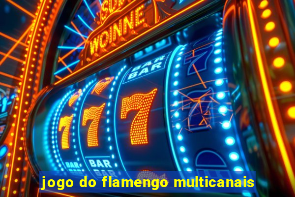 jogo do flamengo multicanais